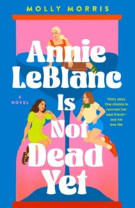 Annie Leblanc Is Not Dead Yet by Molly Morris 2024 YA Fantasy 1st Ed Hardcover - Picture 1 of 2