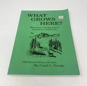 What Grows Here? Mountain Gardening in Northern California Carol Young 1996 - Picture 1 of 8