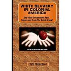 Weiße Sklaverei im kolonialen Amerika: und andere dokumentiert - Taschenbuch NEU Masterso