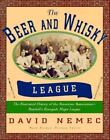 The Beer And Whisky League - Baseball's Renegade Major League By David Nemec