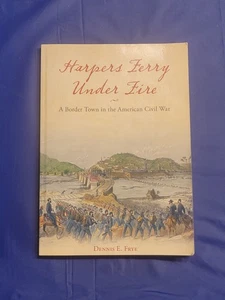 SIGNED BOOK Harpers Ferry Under Fire A Border Town in the American Civil War PB - Imagen 1 de 10