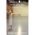 Monologues For Young Dancers By Ben Van Buren (Paperbac - Paperback New Ben Van