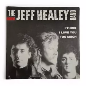 JEFF HEALEY BAND 'I Think I Love You Too Much' 7" Vinyl Single Record AUS PRESS - Picture 1 of 4