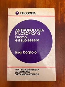 Antropologia filosofica 2 L'uomo e il suo essere - Luigi Bogliolo - Foto 1 di 4