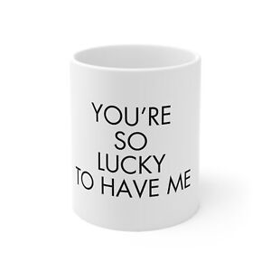 "Lucky Charm Cup: You're So Lucky to Have Me"