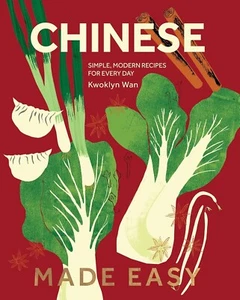 Chinese Made Easy: Simple Modern Recipes for Every Day by Kwoklyn Wan | 2025 - Picture 1 of 1