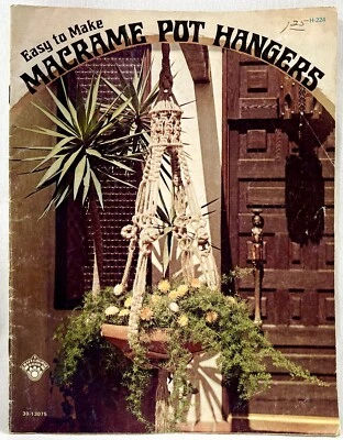 1974 CCP Easy To Make Macrame Pot Hangers H224 Macrame Pattern Book Vintag 16499 - Image 1 of 2