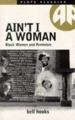 Ain't I a Woman by bell. hooks (1987, Trade Paperback)