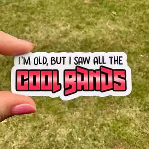 I'm Old But I Saw All the Cool Bands Music Concert - Sticker - Picture 1 of 1