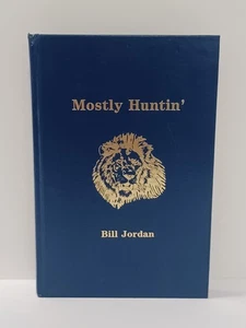 Mostly Huntin' di Bill Jordan HC libro prima stampa 1987 illustrato - Foto 1 di 12