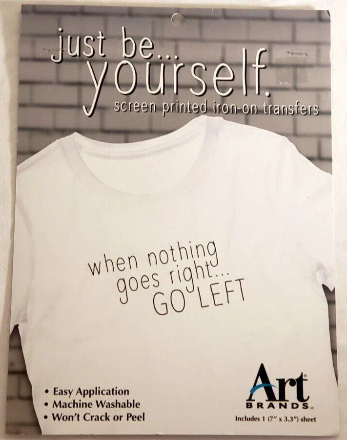 ART BRANDS Just Be...Yourself Screen Printed Iron-On Transfer - ... GO LEFT - Image 1 of 1