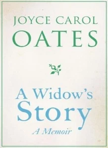 A Widow's Story: A Memoir By Joyce Carol Oates. 9780007388189 - Picture 1 of 1