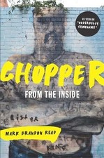NEW Chopper : From the Inside By Mark Brandon "Chopper" Read Paperback