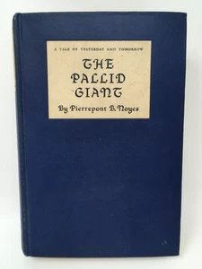 The Pallid Giant by Pierrepont B. Noyes - A Tale of Yesterday & Tomorrow 1927 - Imagen 1 de 9