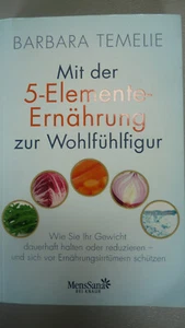 Mit der 5-Elemente-Ernährung zur Wohlfühlfigur  v. Barbara Temelie - Bild 1 von 2