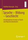 Sprache - Bildung - Geschlecht Interdisziplinäre Ansätze In Flucht- Und Mig 5825