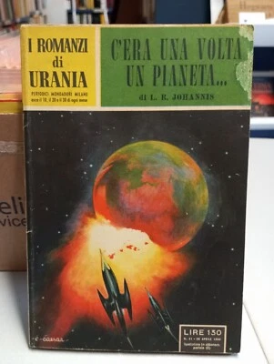 C'ERA UNA VOLTA UN PIANETA... L.R. Johannis, I Romanzi di Urania n. 41 1954 - Immagine 1 di 4