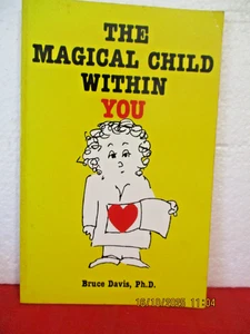 Bruce Davis THE MAGICAL CHILD WITHIN YOU Transactional Analysis, Self-Awareness - Picture 1 of 5