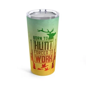 Born to Hunt Forced to Work - 20oz Becher - Jagd Geschenk, lustiger Becher Becher Tasse - Bild 1 von 5