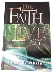 The Faith I Live By Ellen G. White 2000 Review & Herald SDA HC - Imagen 1 de 6