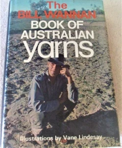 THE BILL WANNAN BOOK OF AUSTRALIAN YARNS - Hb Dj 1ST - RARE WITH ILLUSTRATIONS - Picture 1 of 6