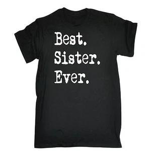 Best Sister Ever T-SHIRT Sis Sibling Twin Sisters Siblings birthday fashion gift - Picture 1 of 9