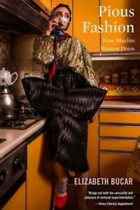 Pobożna moda: Jak ubierają się muzułmańskie kobiety od Liz Bucar: Używane