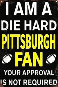 PITTSBURGH STEELERS NFL FOOTBALL METALL BLECHSCHILD ICH BIN DIE HARD PITTSBURGH FAN - Bild 1 von 1