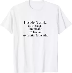 I'm meant to live an uncomfortable life T-Shirt - Picture 1 of 4