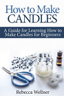 How to Make Candles: a Guide for Learning How to Make Candles - Paperback (New)