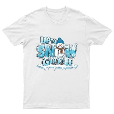 GOFASHIONDIRECT Up To Snow Good T-Shirt Unisex Gift Retro Funny Womens Vintage Mens Clothing -b