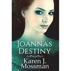 Joanna's Destiny - Paperback NEW Mossman, Karen  07/07/2018