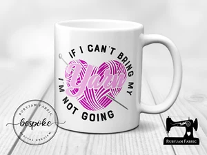 If I can't bring my yarn I'm not going, Craft, Coffee Mug 11oz, Gift, Funny - Picture 1 of 1