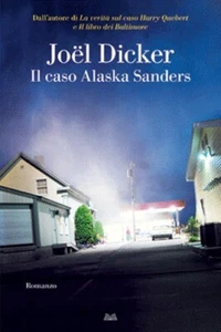 JOEL DICKER - IL CASO ALASKA SANDERS - Ed. MONDOLIBRI 2022 - NUOVO ED INCELL. - Foto 1 di 1