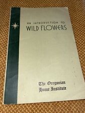 An Introduction to WILD FLOWERS by Maud R Jacob's The Oregonian Home Institute