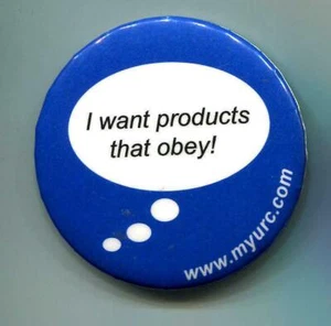 MyURC I Want Products That Obey! 2 1/4" Pinback Button CES Consumer Electronics - Picture 1 of 1