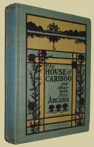 A. Paul GARDINER. The House of Cariboo and Other Tales from Arcadia. 1900 1st ED - Picture 1 of 2