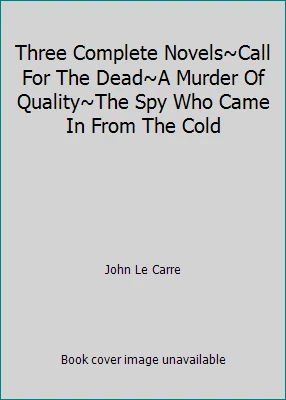 Three Complete Novels~Call For The Dead~A Murder Of Quality~The Spy Who Came... Foto 1 de 1