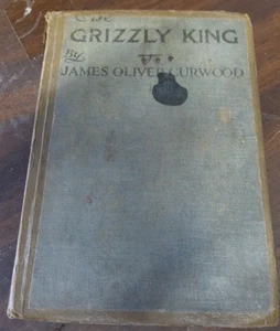 Antique The Grizzly King By James Oliver Curwood Hardcover No Dust Jacket - Picture 1 of 1