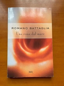 Una Rosa Dal Mare Romano Battaglia libro romanzo book narrativa poesie saggi - Foto 1 di 1