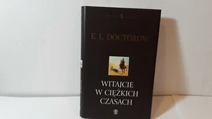 E.L. DOCTOROW WITAJCIE W CIEZKICH CZASACH BOOK in Polish - Picture 1 of 2