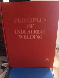 Principles Of Industrial Welding. The James F Lincoln ARC Welding Foundation.... - Picture 1 of 5