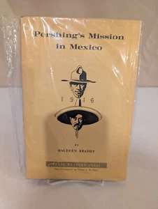 Pershing’s Mission in Mexico Haldeen Braddy Texas Western Press History - Foto 1 di 2