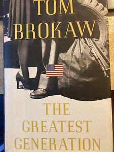 THE GREATEST GENERATION By Tom Brokaw