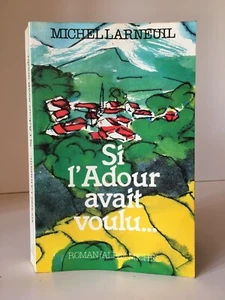 Dédicace Michel Larneuil si l'Adour avait voulu... roman Albin Michel 1988 - Imagen 1 de 8