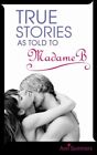 True Stories As Told To Madame B: V. 1 (Madame B Band 1), Ann Summers