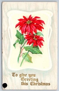 To Give You Greeting This Christmas, Poinsettia, Antique 1911 Embossed Postcard - Foto 1 di 2