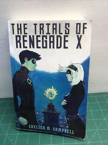 The Trials of Renegade X by Chelsea M. Campbell 2013 Trade Paperback - Foto 1 di 4