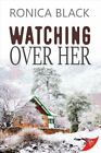 Watching Over Her, Paperback By Black, Ronica, Brand New, Free Shipping In Th...