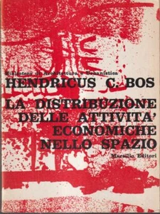 LA DISTRIBUZIONE DELLE ATTIVITA' ECONOMICHE NELLO SPAZIO BOS HENDRICUS C. - Foto 1 di 2